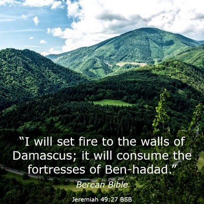 Picture 03 - Jeremiah 49:27 BSB - “I will set fire to the walls of Damascus; it - Bible Verse Picture