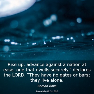 Picture 03 - Jeremiah 49:31 BSB - Rise up, advance against a nation at ease, one - Bible Verse Picture