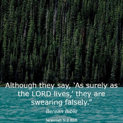 Picture 03 - Jeremiah 5:2 BSB - Although they say, ‘As surely as the LORD - Bible Verse Picture