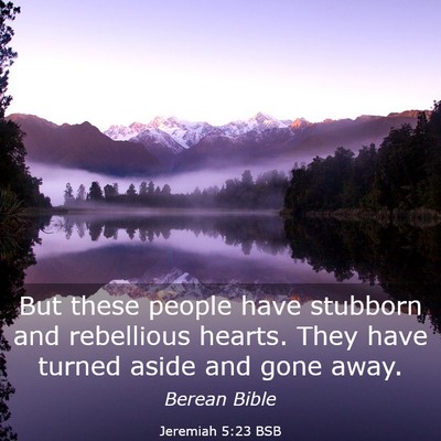 Picture 03 - Jeremiah 5:23 BSB - But these people have stubborn and rebellious - Bible Verse Picture
