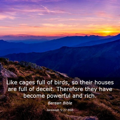 Picture 03 - Jeremiah 5:27 BSB - Like cages full of birds, so their houses are - Bible Verse Picture