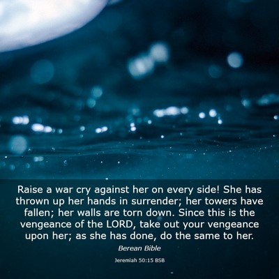Picture 03 - Jeremiah 50:15 BSB - Raise a war cry against her on every side! She - Bible Verse Picture