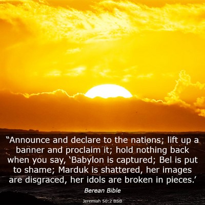 Picture 03 - Jeremiah 50:2 BSB - “Announce and declare to the nations; lift up a - Bible Verse Picture