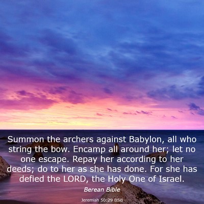 Picture 03 - Jeremiah 50:29 BSB - Summon the archers against Babylon, all who - Bible Verse Picture