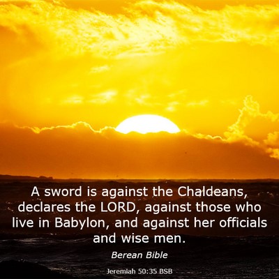 Picture 03 - Jeremiah 50:35 BSB - A sword is against the Chaldeans, declares the - Bible Verse Picture
