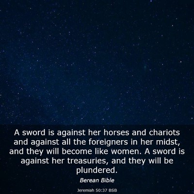 Picture 03 - Jeremiah 50:37 BSB - A sword is against her horses and chariots and - Bible Verse Picture