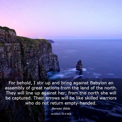 Picture 03 - Jeremiah 50:9 BSB - For behold, I stir up and bring against Babylon - Bible Verse Picture