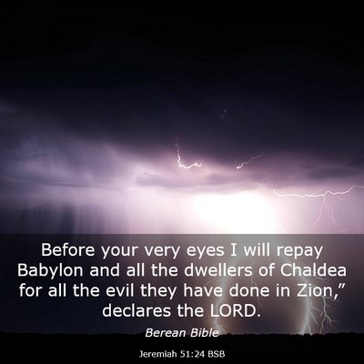 Picture 03 - Jeremiah 51:24 BSB - Before your very eyes I will repay Babylon and - Bible Verse Picture