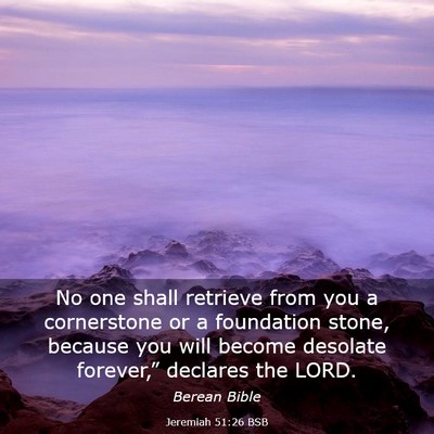 Picture 03 - Jeremiah 51:26 BSB - No one shall retrieve from you a cornerstone or a - Bible Verse Picture