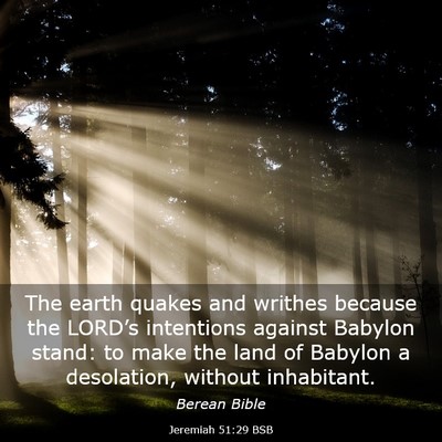 Picture 03 - Jeremiah 51:29 BSB - The earth quakes and writhes because the LORD’s - Bible Verse Picture