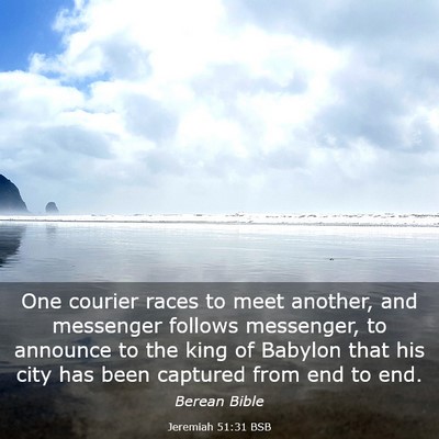 Picture 03 - Jeremiah 51:31 BSB - One courier races to meet another, and messenger - Bible Verse Picture