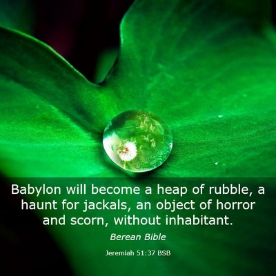 Picture 03 - Jeremiah 51:37 BSB - Babylon will become a heap of rubble, a haunt for - Bible Verse Picture