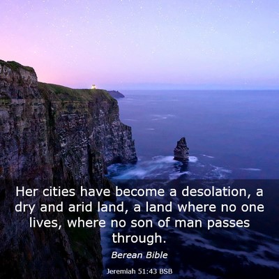 Picture 03 - Jeremiah 51:43 BSB - Her cities have become a desolation, a dry and - Bible Verse Picture