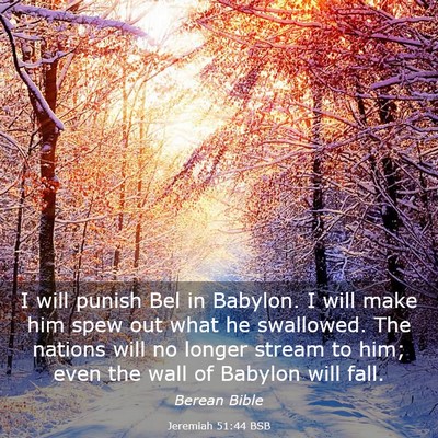Picture 03 - Jeremiah 51:44 BSB - I will punish Bel in Babylon. I will make him - Bible Verse Picture