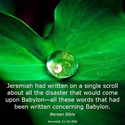Picture 03 - Jeremiah 51:60 BSB - Jeremiah had written on a single scroll about all - Bible Verse Picture