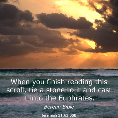 Picture 03 - Jeremiah 51:63 BSB - When you finish reading this scroll, tie a stone - Bible Verse Picture