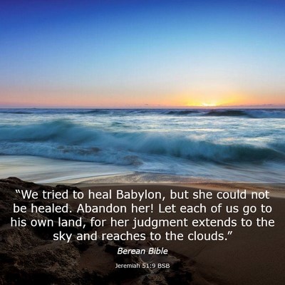 Picture 03 - Jeremiah 51:9 BSB - “We tried to heal Babylon, but she could not be - Bible Verse Picture