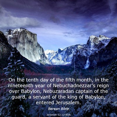 Picture 03 - Jeremiah 52:12 BSB - On the tenth day of the fifth month, in the - Bible Verse Picture