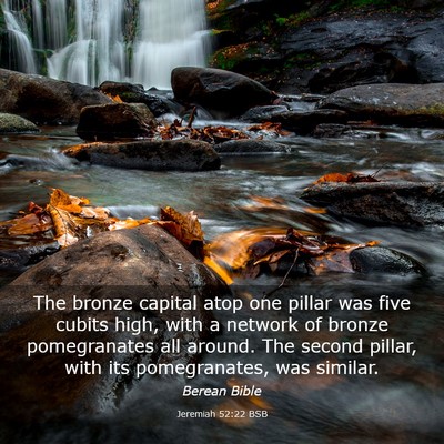 Picture 03 - Jeremiah 52:22 BSB - The bronze capital atop one pillar was five - Bible Verse Picture