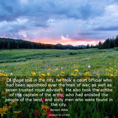 Picture 03 - Jeremiah 52:25 BSB - Of those still in the city, he took a court - Bible Verse Picture