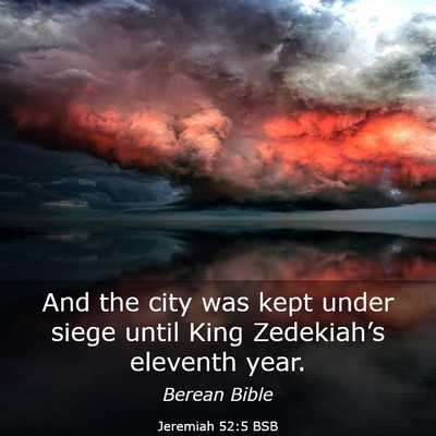 Picture 03 - Jeremiah 52:5 BSB - And the city was kept under siege until King - Bible Verse Picture