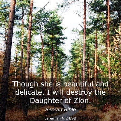 Picture 03 - Jeremiah 6:2 BSB - Though she is beautiful and delicate, I will - Bible Verse Picture