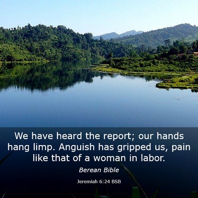 Picture 03 - Jeremiah 6:24 BSB - We have heard the report; our hands hang limp. - Bible Verse Picture