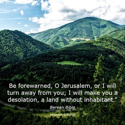 Picture 03 - Jeremiah 6:8 BSB - Be forewarned, O Jerusalem, or I will turn away - Bible Verse Picture