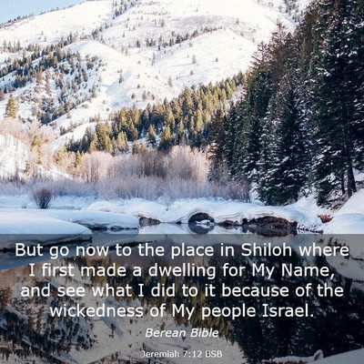 Picture 03 - Jeremiah 7:12 BSB - But go now to the place in Shiloh where I first - Bible Verse Picture