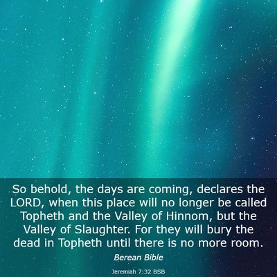 Picture 03 - Jeremiah 7:32 BSB - So behold, the days are coming, declares the - Bible Verse Picture