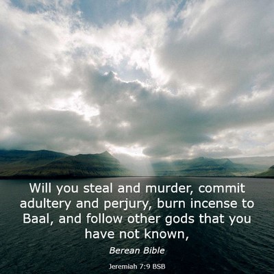 Picture 03 - Jeremiah 7:9 BSB - Will you steal and murder, commit adultery and - Bible Verse Picture