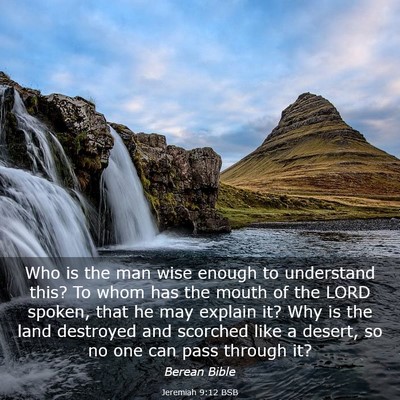 Picture 03 - Jeremiah 9:12 BSB - Who is the man wise enough to understand this? To - Bible Verse Picture