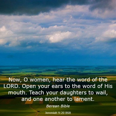 Picture 03 - Jeremiah 9:20 BSB - Now, O women, hear the word of the LORD. Open - Bible Verse Picture