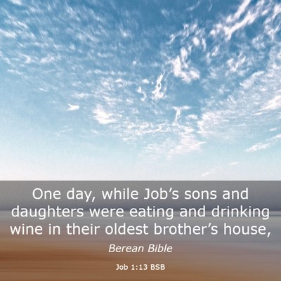 Picture 03 - Job 1:13 BSB - One day, while Job’s sons and daughters were - Bible Verse Picture