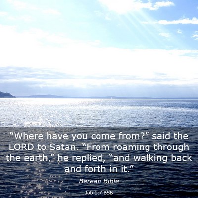 Picture 03 - Job 1:7 BSB - “Where have you come from?” said the LORD to - Bible Verse Picture