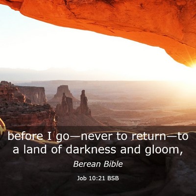 Picture 03 - Job 10:21 BSB - before I go—never to return—to a land of - Bible Verse Picture
