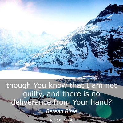 Picture 03 - Job 10:7 BSB - though You know that I am not guilty, and there - Bible Verse Picture