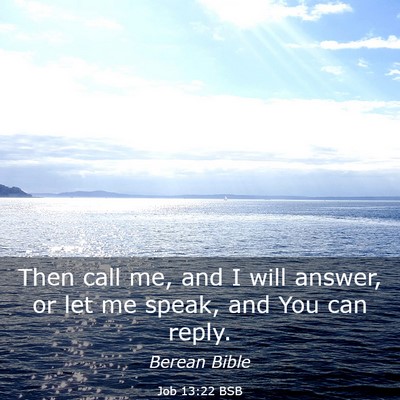 Picture 03 - Job 13:22 BSB - Then call me, and I will answer, or let me speak, - Bible Verse Picture
