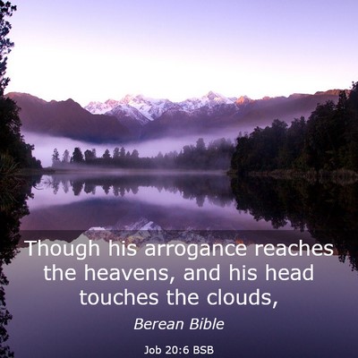 Picture 03 - Job 20:6 BSB - Though his arrogance reaches the heavens, and his - Bible Verse Picture