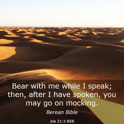 Picture 03 - Job 21:3 BSB - Bear with me while I speak; then, after I have - Bible Verse Picture