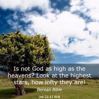 Picture 03 - Job 22:12 BSB - Is not God as high as the heavens? Look at the - Bible Verse Picture