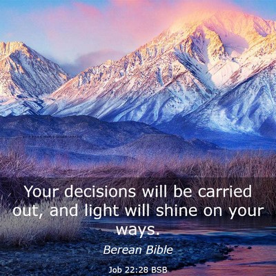Picture 03 - Job 22:28 BSB - Your decisions will be carried out, and light - Bible Verse Picture