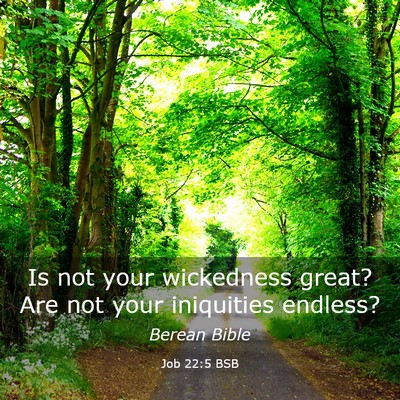 Picture 03 - Job 22:5 BSB - Is not your wickedness great? Are not your - Bible Verse Picture