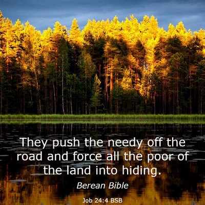 Picture 03 - Job 24:4 BSB - They push the needy off the road and force all - Bible Verse Picture