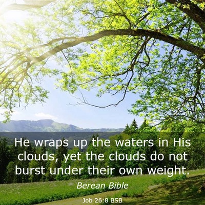 Picture 03 - Job 26:8 BSB - He wraps up the waters in His clouds, yet the - Bible Verse Picture