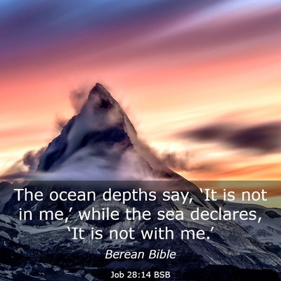 Picture 03 - Job 28:14 BSB - The ocean depths say, ‘It is not in me,’ - Bible Verse Picture