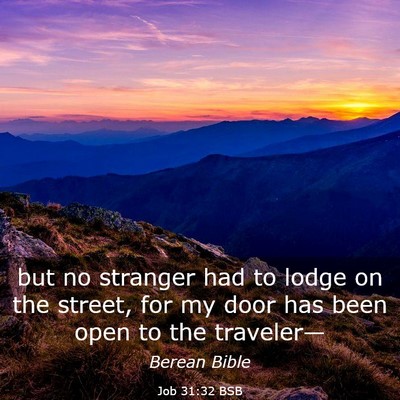 Picture 03 - Job 31:32 BSB - but no stranger had to lodge on the street, for - Bible Verse Picture