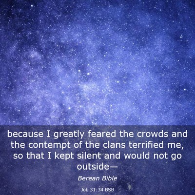 Picture 03 - Job 31:34 BSB - because I greatly feared the crowds and the - Bible Verse Picture