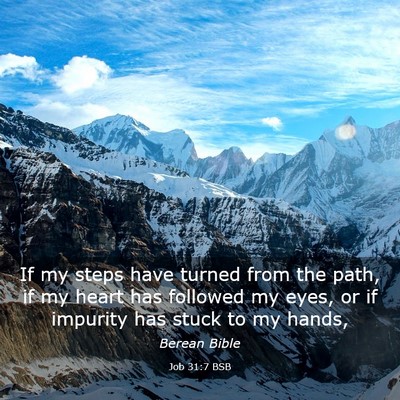 Picture 03 - Job 31:7 BSB - If my steps have turned from the path, if my - Bible Verse Picture