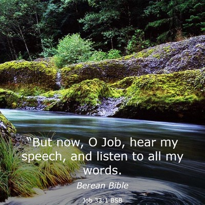 Picture 03 - Job 33:1 BSB - “But now, O Job, hear my speech, and listen to - Bible Verse Picture